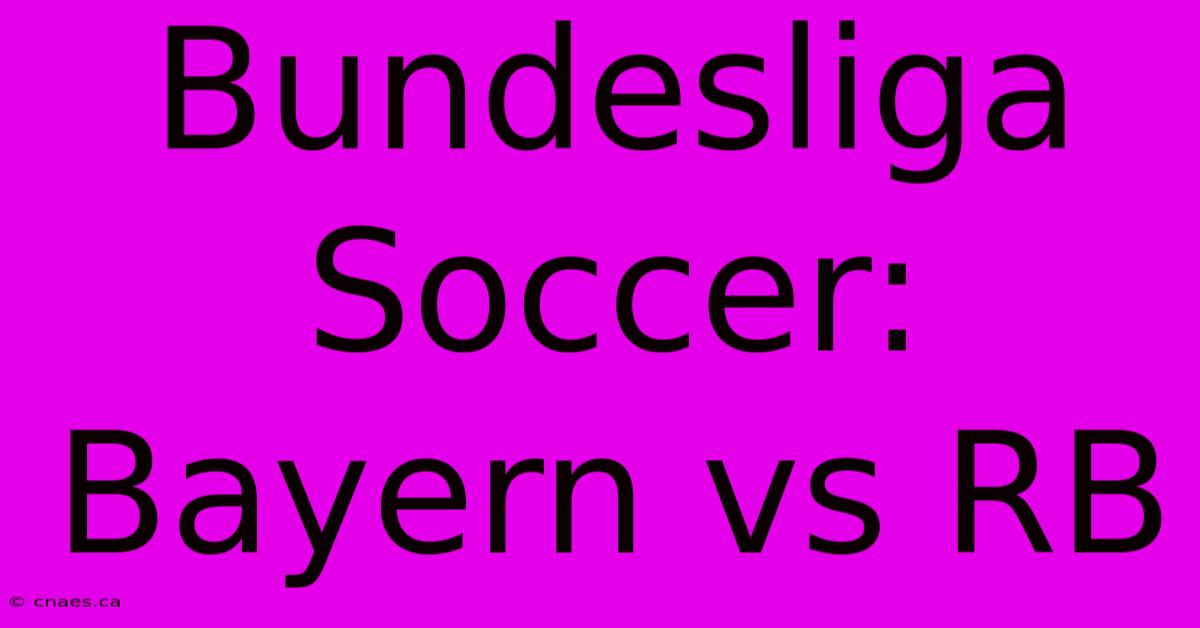 Bundesliga Soccer: Bayern Vs RB