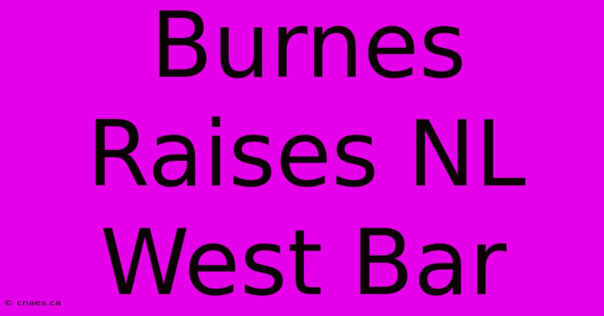 Burnes Raises NL West Bar