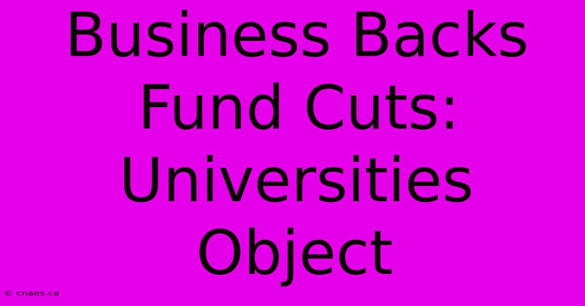 Business Backs Fund Cuts: Universities Object