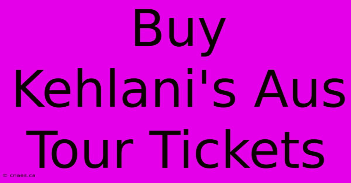 Buy Kehlani's Aus Tour Tickets