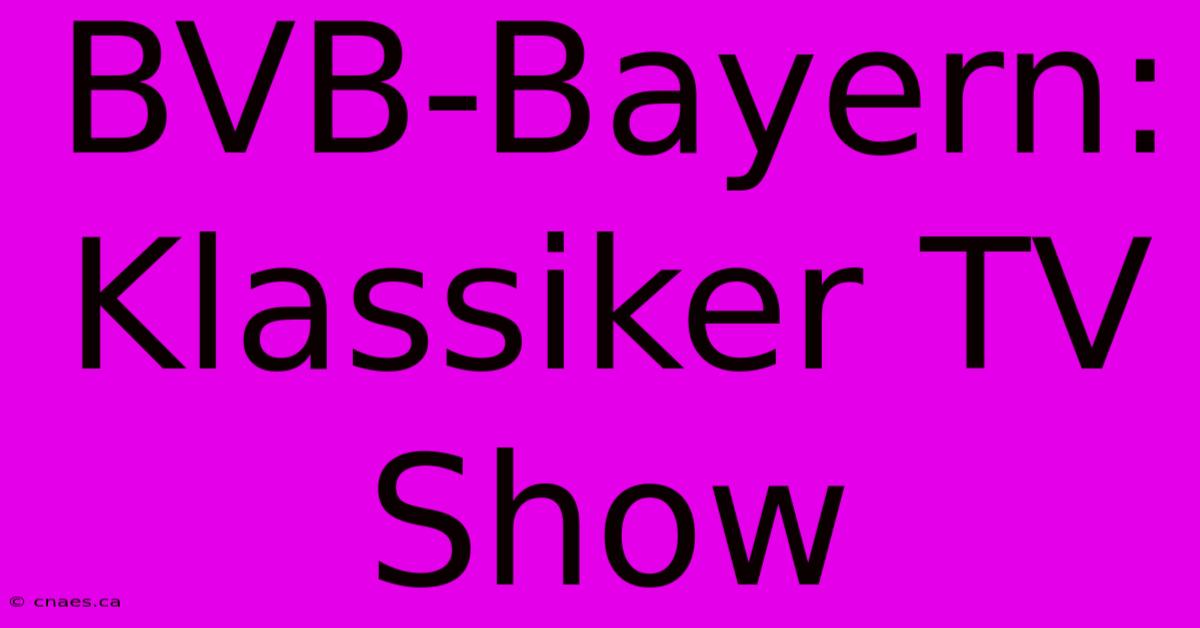 BVB-Bayern: Klassiker TV Show