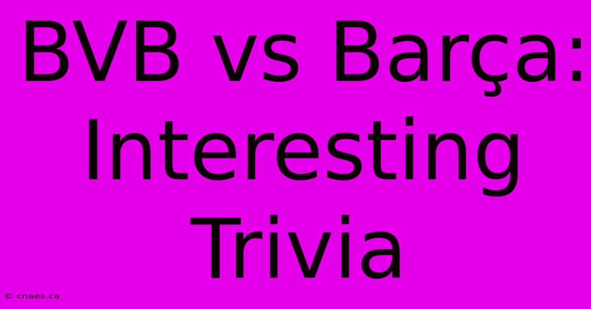 BVB Vs Barça: Interesting Trivia