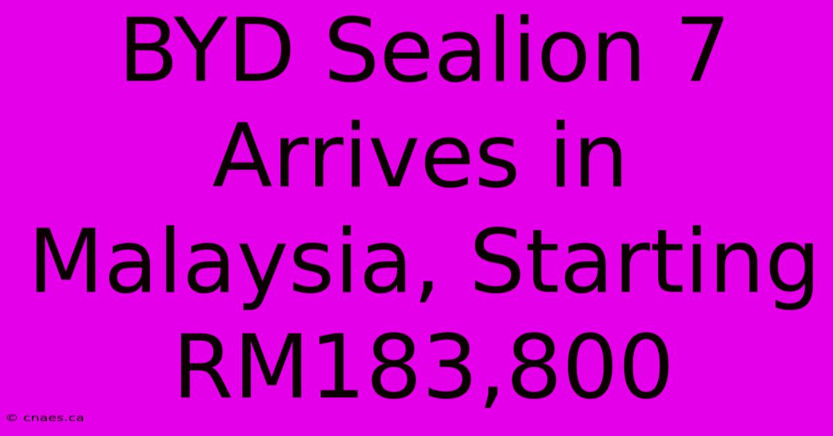 BYD Sealion 7 Arrives In Malaysia, Starting RM183,800