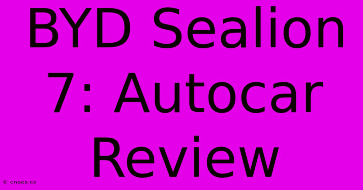 BYD Sealion 7: Autocar Review 