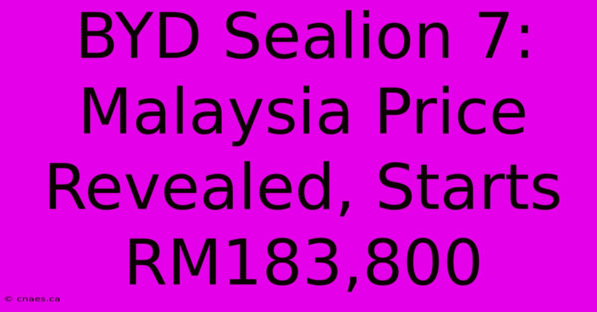 BYD Sealion 7: Malaysia Price Revealed, Starts RM183,800