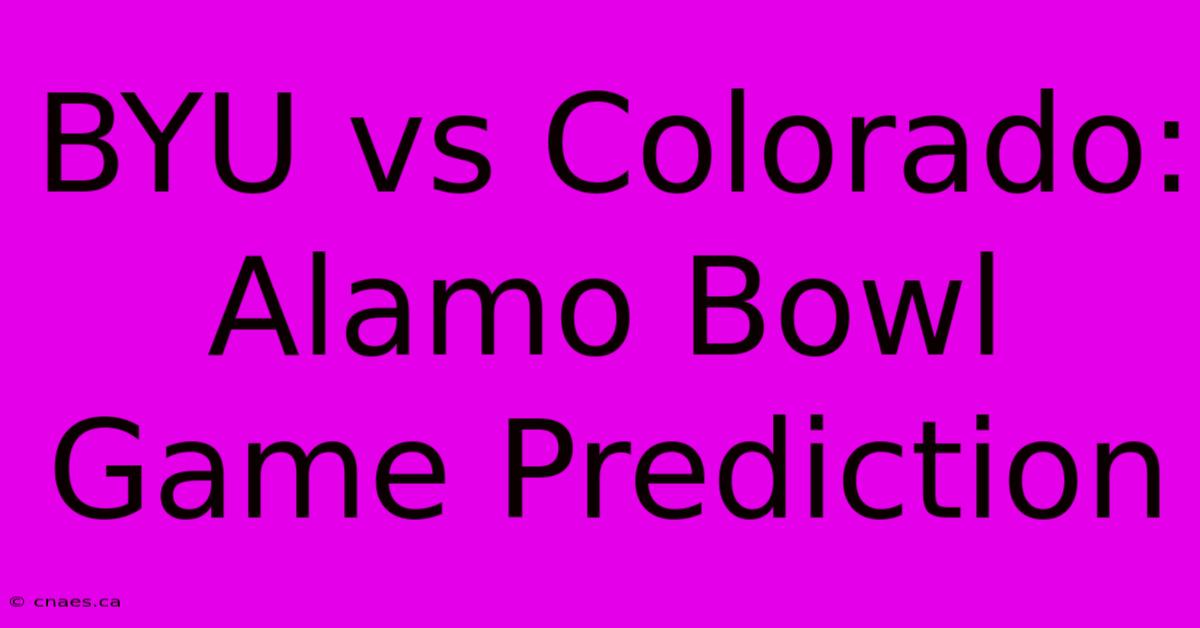 BYU Vs Colorado: Alamo Bowl Game Prediction