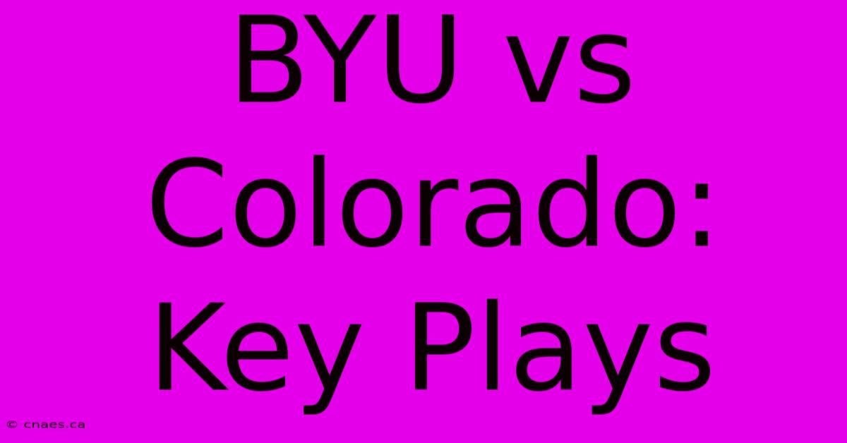 BYU Vs Colorado: Key Plays