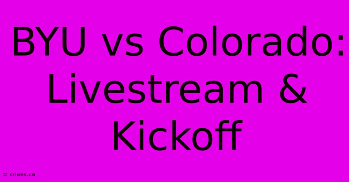 BYU Vs Colorado: Livestream & Kickoff