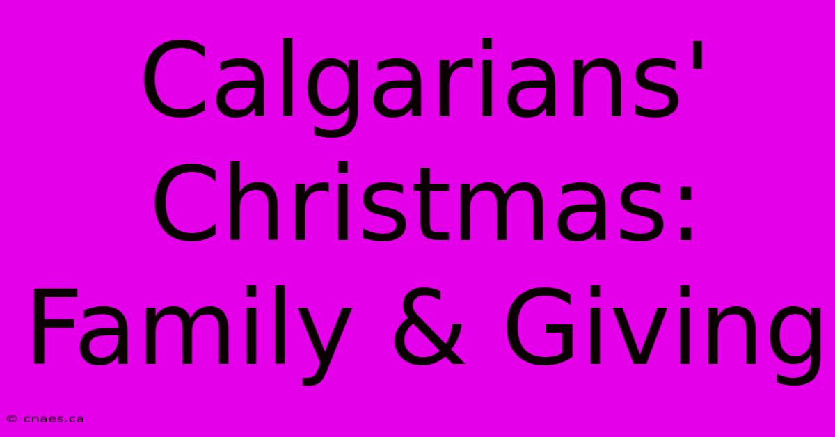 Calgarians' Christmas: Family & Giving