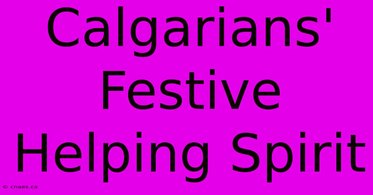 Calgarians' Festive Helping Spirit