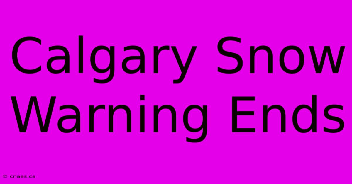 Calgary Snow Warning Ends