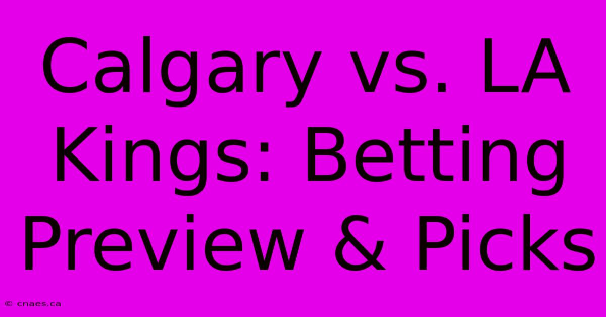 Calgary Vs. LA Kings: Betting Preview & Picks