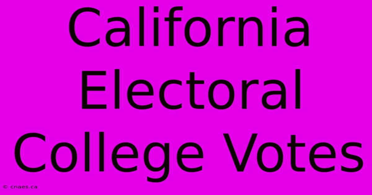 California Electoral College Votes 