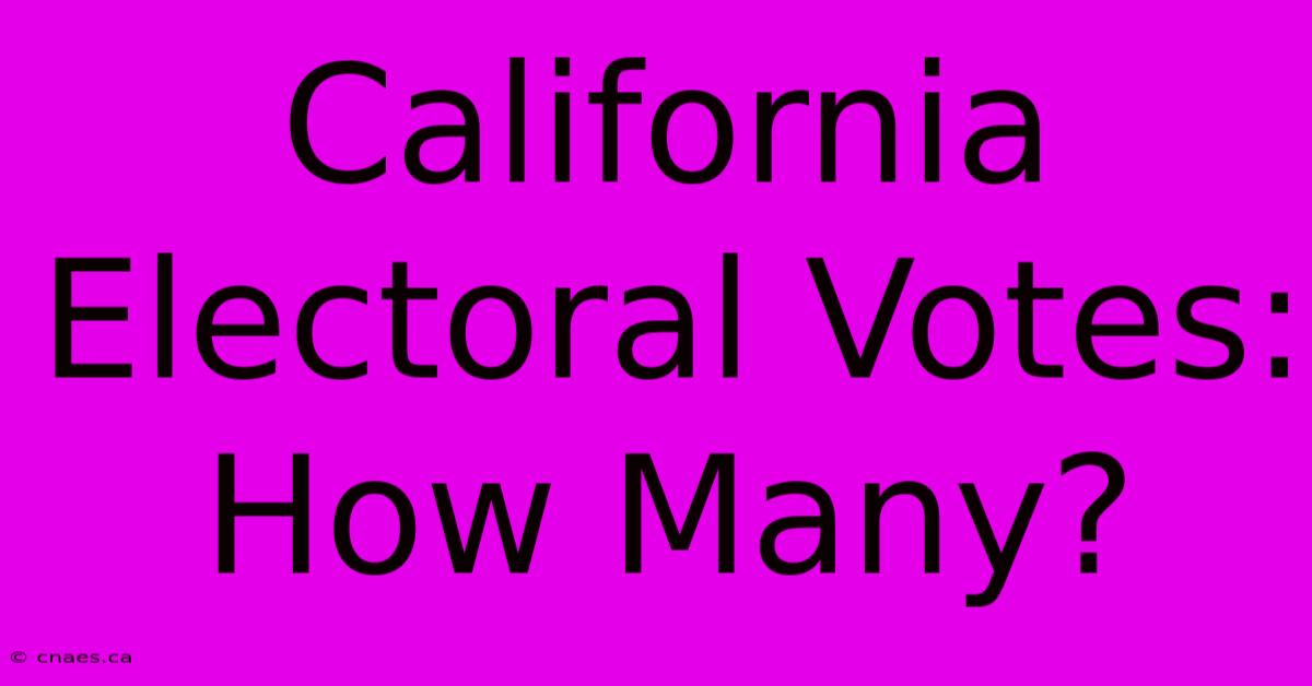 California Electoral Votes: How Many?