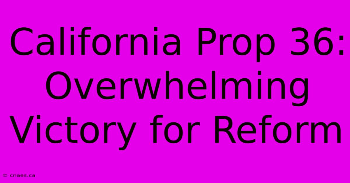 California Prop 36: Overwhelming Victory For Reform 