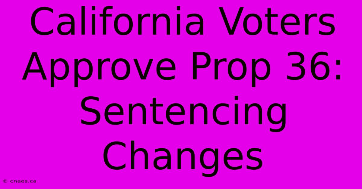 California Voters Approve Prop 36: Sentencing Changes