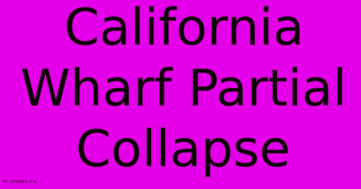 California Wharf Partial Collapse