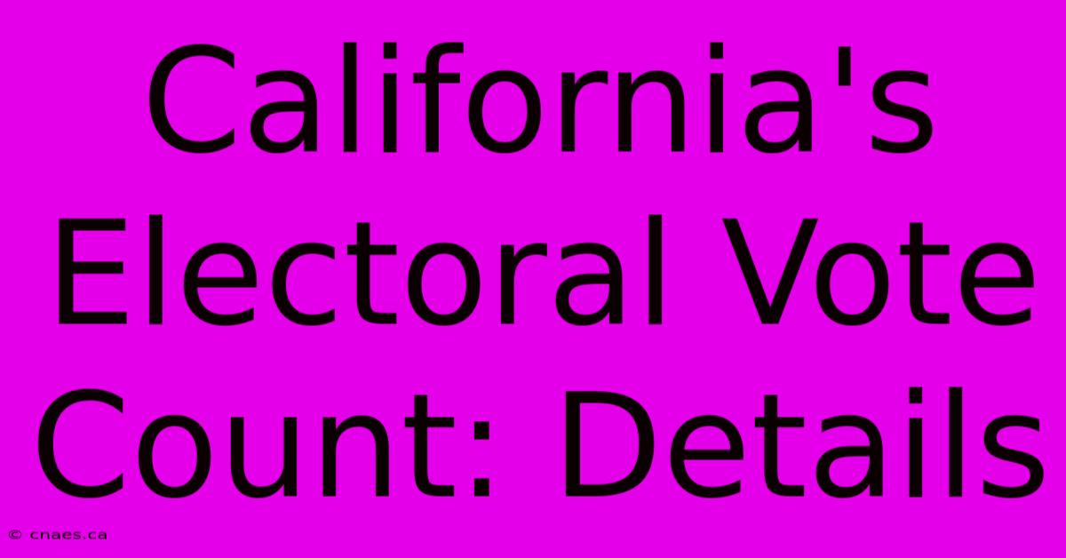 California's Electoral Vote Count: Details