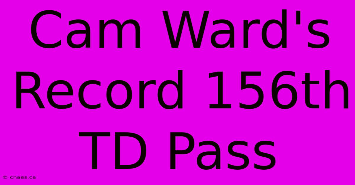 Cam Ward's Record 156th TD Pass