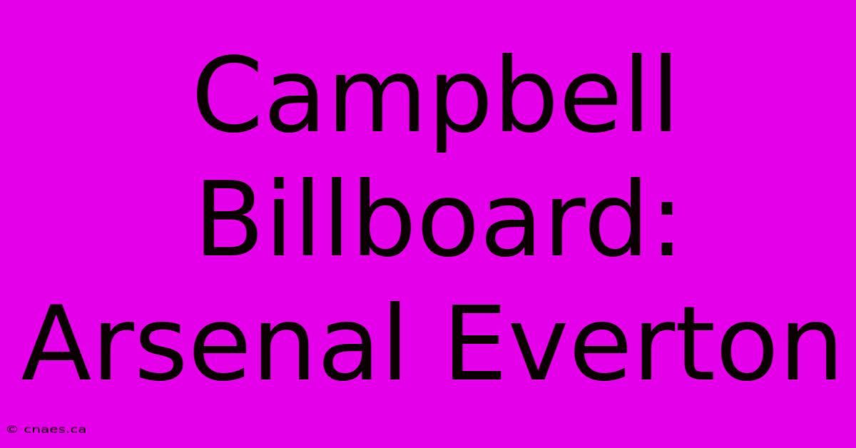 Campbell Billboard: Arsenal Everton