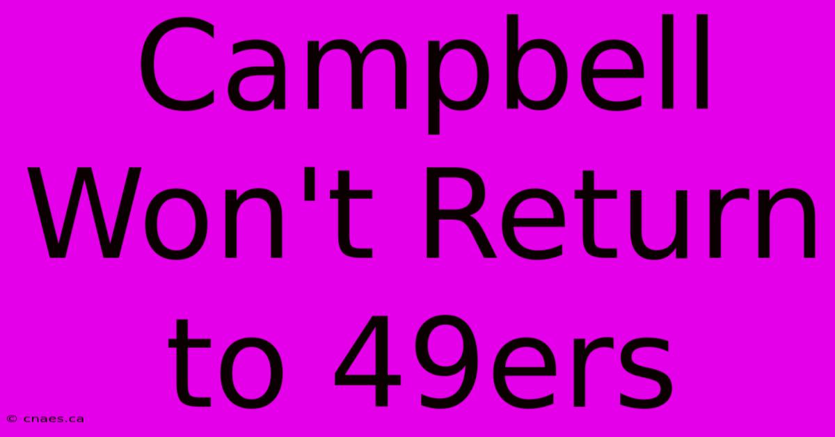 Campbell Won't Return To 49ers