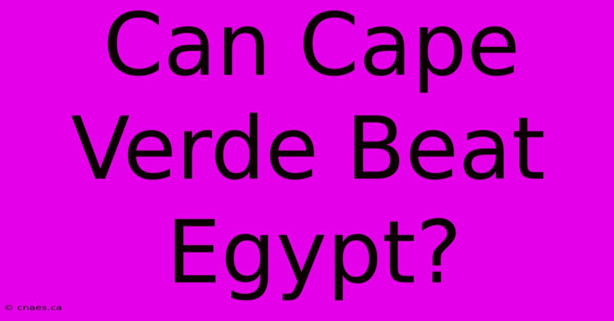 Can Cape Verde Beat Egypt?