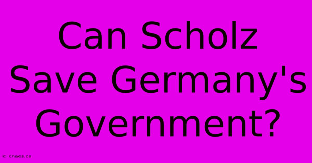 Can Scholz Save Germany's Government? 