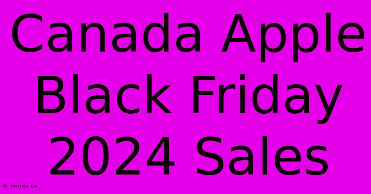 Canada Apple Black Friday 2024 Sales