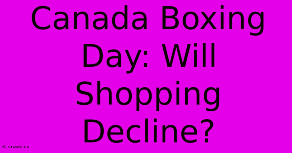 Canada Boxing Day: Will Shopping Decline?