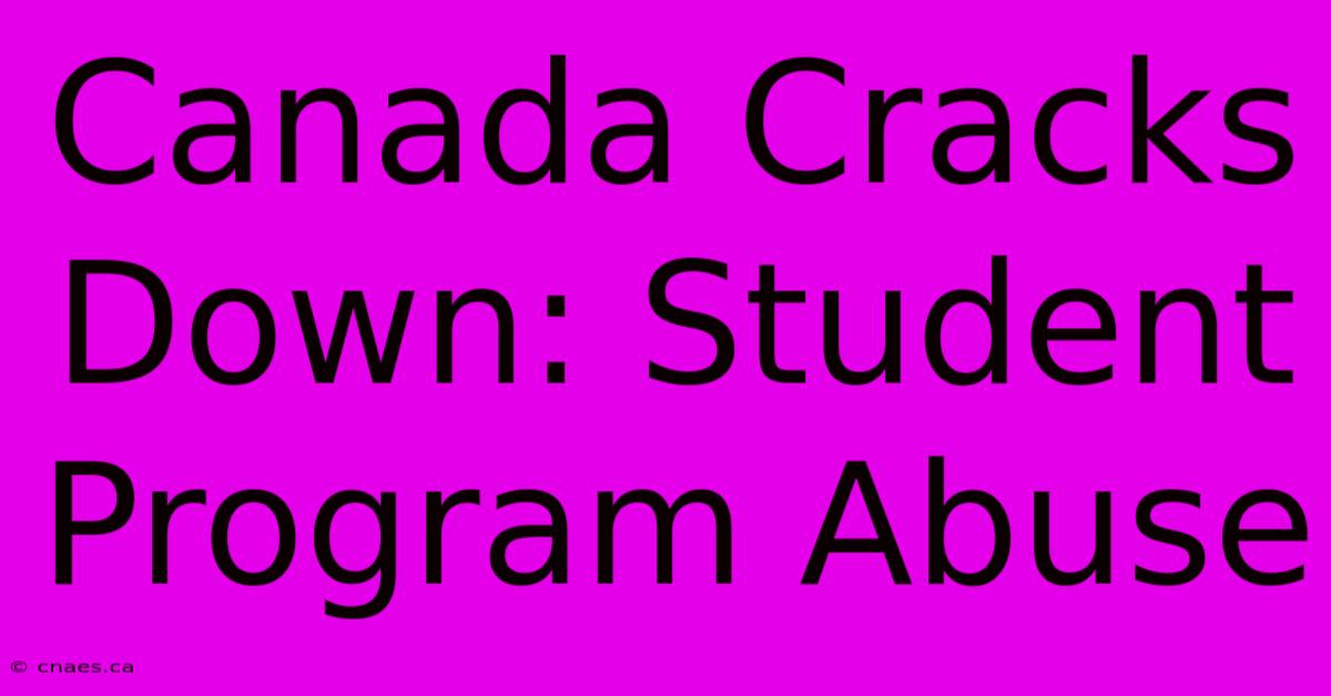 Canada Cracks Down: Student Program Abuse