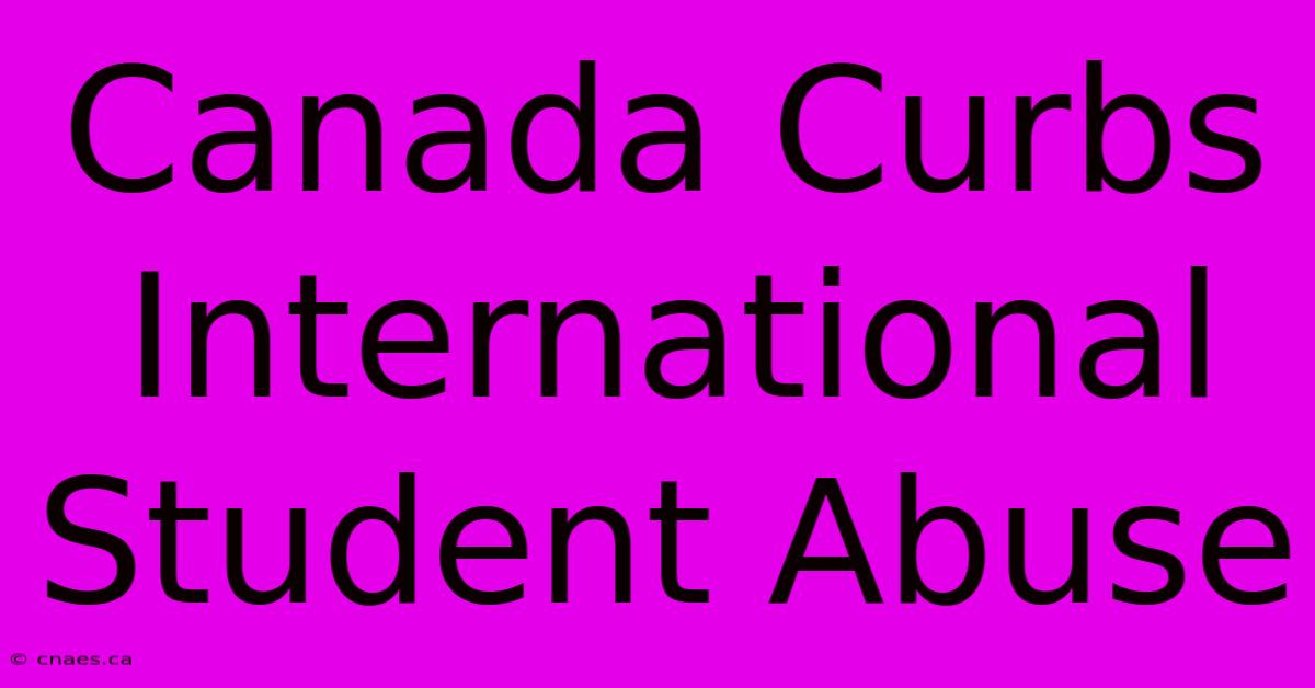 Canada Curbs International Student Abuse