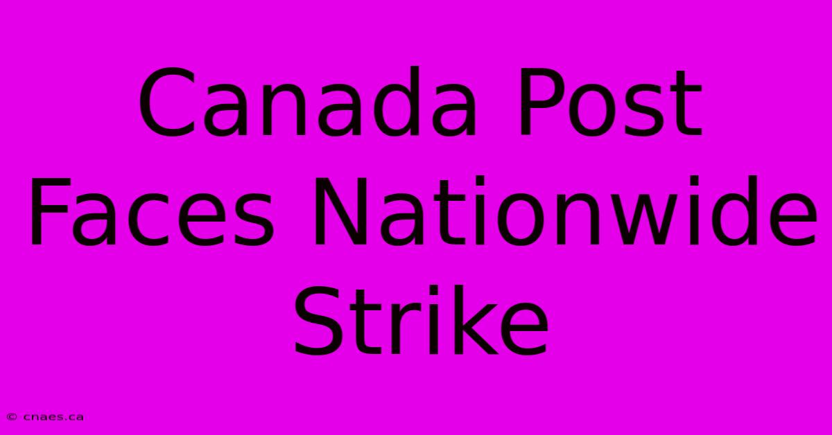 Canada Post Faces Nationwide Strike