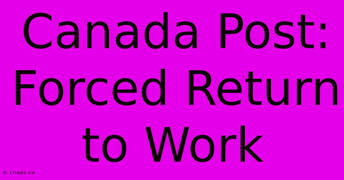 Canada Post: Forced Return To Work