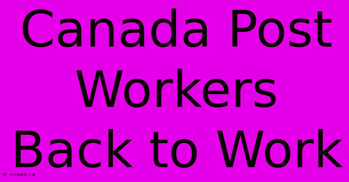 Canada Post Workers Back To Work