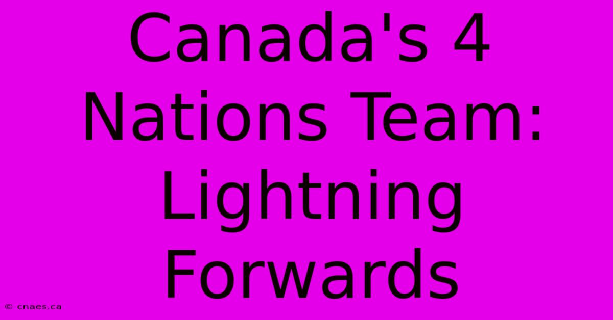 Canada's 4 Nations Team: Lightning Forwards