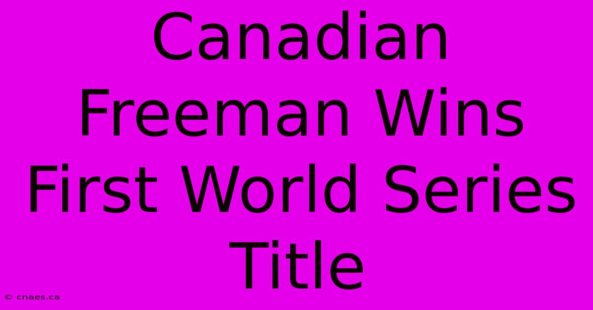 Canadian Freeman Wins First World Series Title