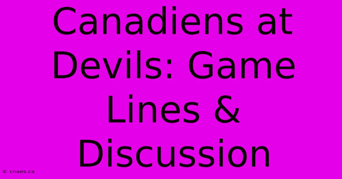 Canadiens At Devils: Game Lines & Discussion