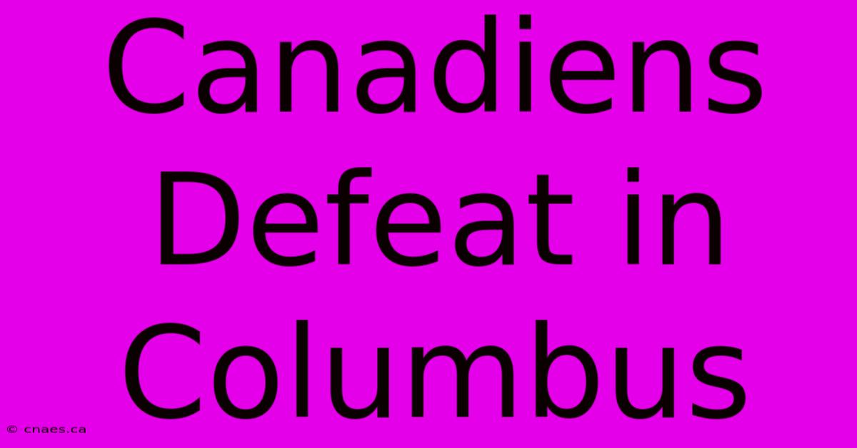 Canadiens Defeat In Columbus