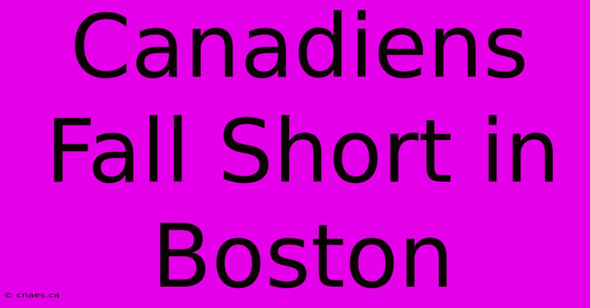 Canadiens Fall Short In Boston