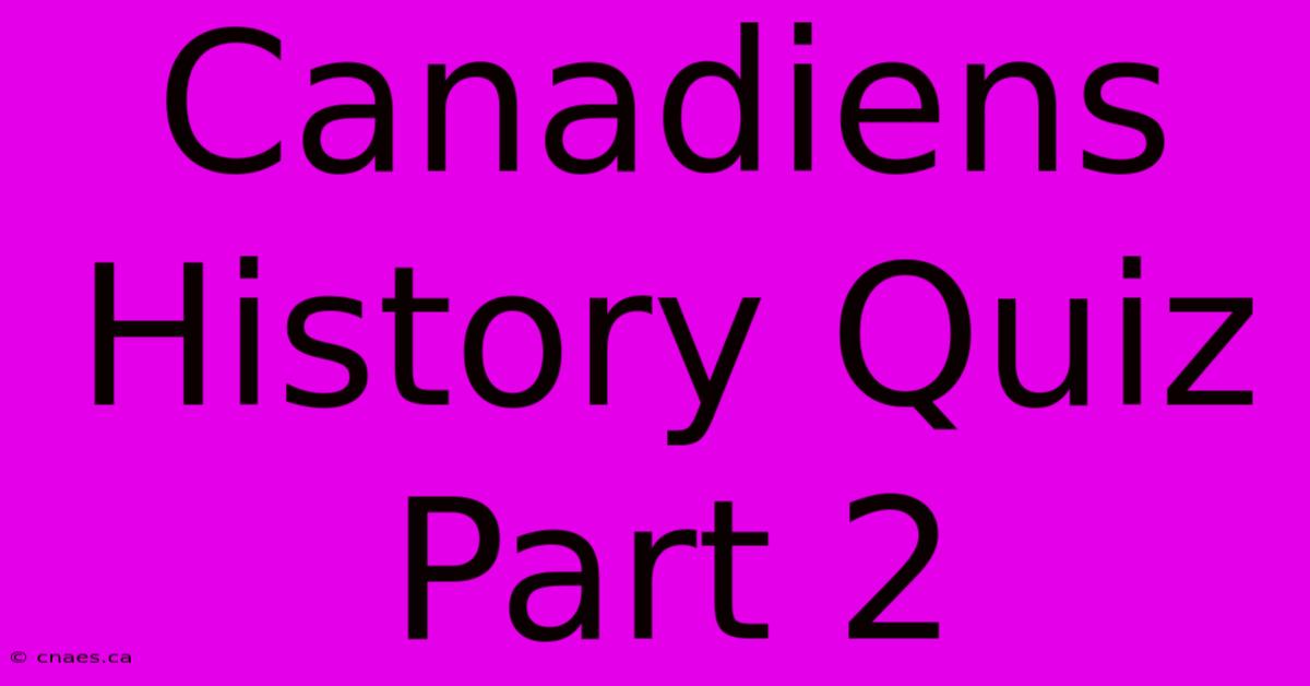 Canadiens History Quiz Part 2