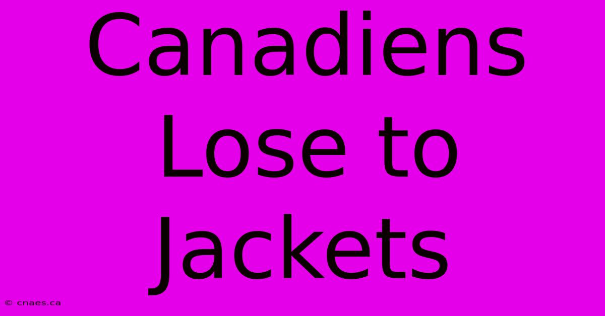 Canadiens Lose To Jackets