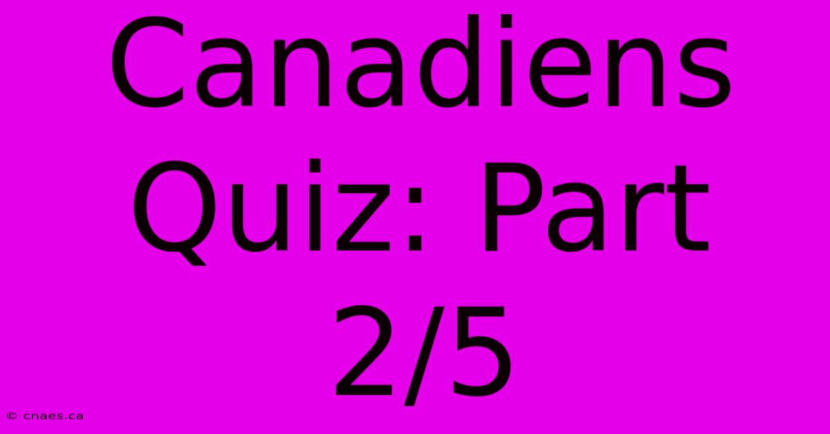 Canadiens Quiz: Part 2/5