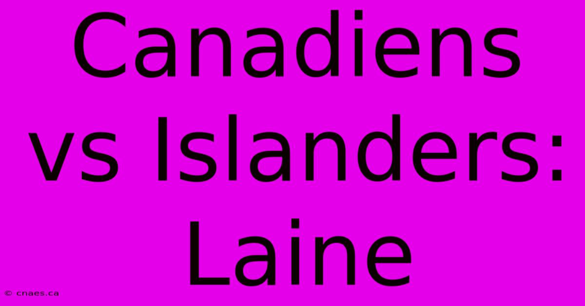 Canadiens Vs Islanders: Laine