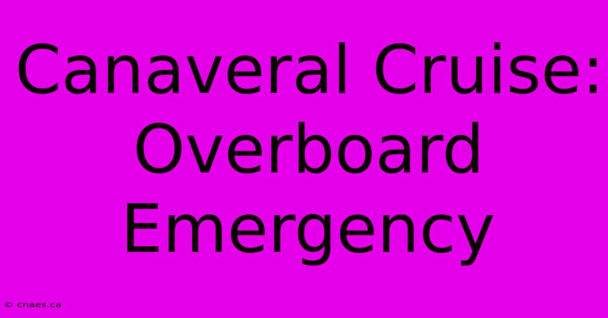 Canaveral Cruise: Overboard Emergency