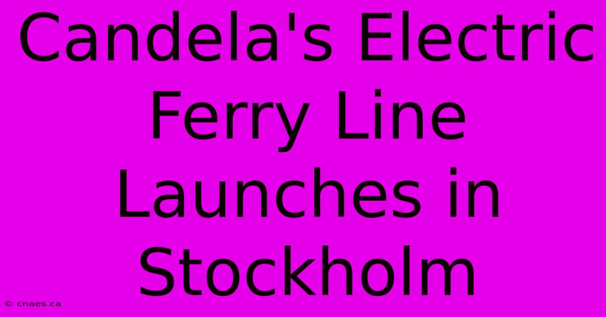 Candela's Electric Ferry Line Launches In Stockholm