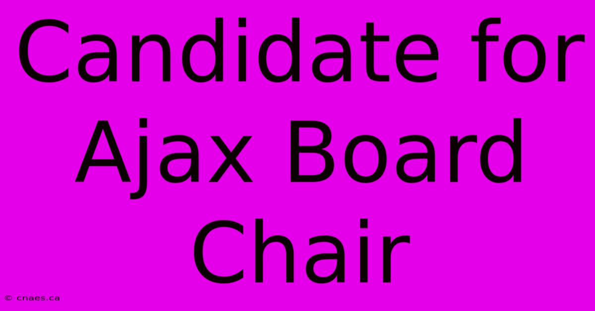 Candidate For Ajax Board Chair