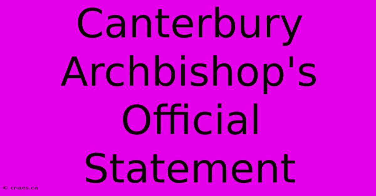 Canterbury Archbishop's Official Statement