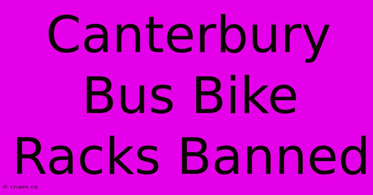 Canterbury Bus Bike Racks Banned