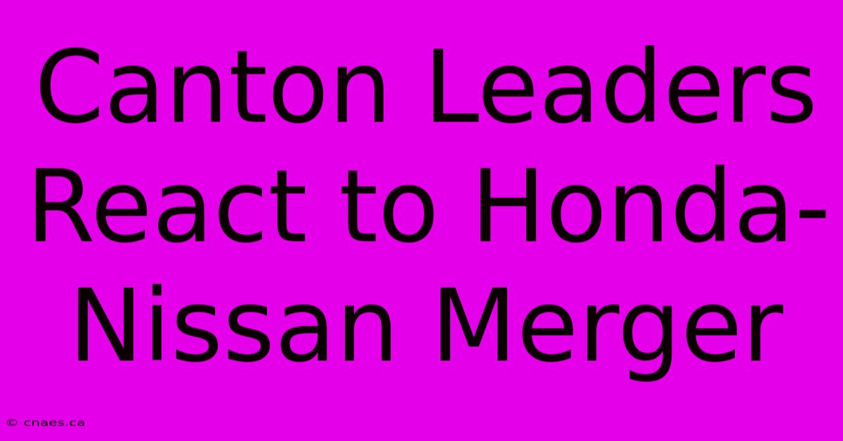 Canton Leaders React To Honda-Nissan Merger