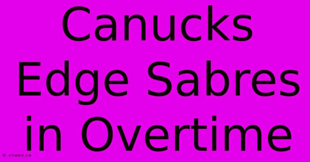 Canucks Edge Sabres In Overtime